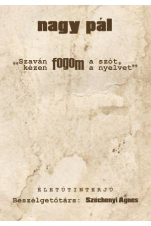 Szaván fogom a szót, kézen fogom a nyelvet - Életútinterjú