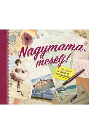 Nagymama, mesélj! - Egy könyv az emlékek megőrzésére