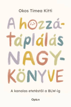 A hozzátáplálás nagykönyve - A kanalas etetéstől a BLW-ig