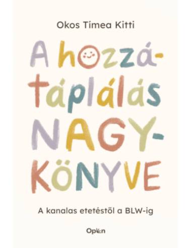 A hozzátáplálás nagykönyve - A kanalas etetéstől a BLW-ig