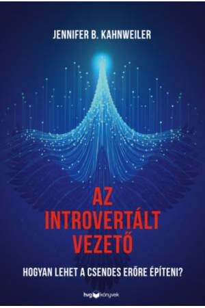 Az introvertált vezető - Hogyan lehet a csendes erőre építeni?