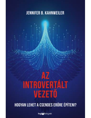 Az introvertált vezető - Hogyan lehet a csendes erőre építeni?