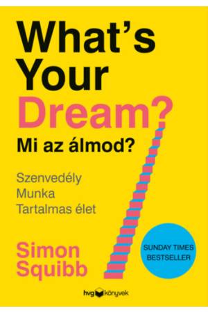 Whats Your Dream? - Mi az álmod? - Szenvedély - Munka - Tartalmas élet