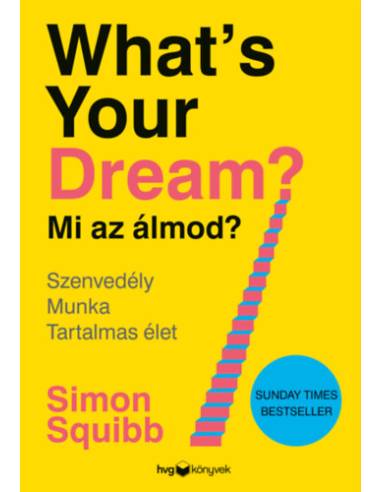 Whats Your Dream? - Mi az álmod? - Szenvedély - Munka - Tartalmas élet
