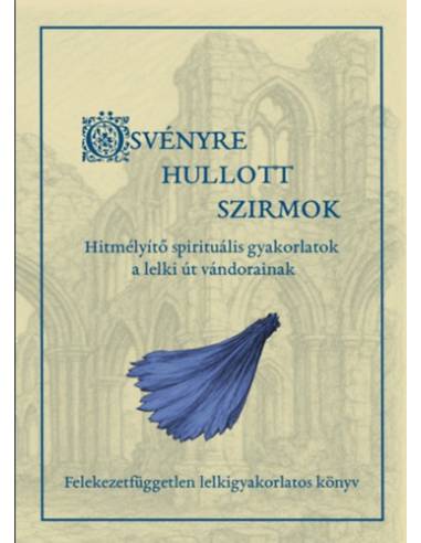 Ösvényre hullott szirmok - Hitmélyítő spirituális gyakorlatok a lelki út vándorainak