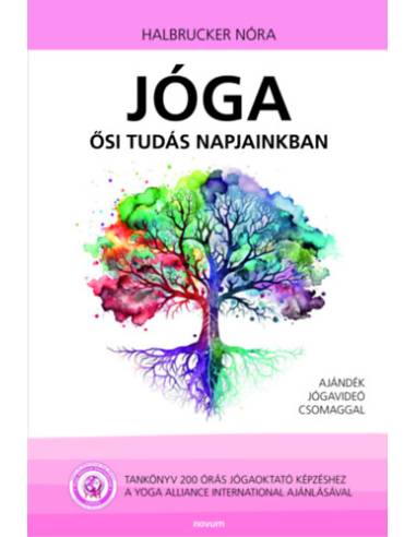 Jóga - ősi tudás napjainkban - Tankönyv 200 órás jógaoktató képzéshez