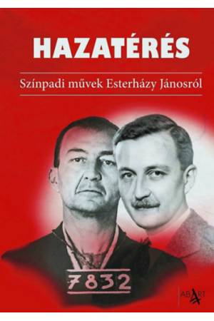 Hazatérés - Színpadi művek Esterházy Jánostól