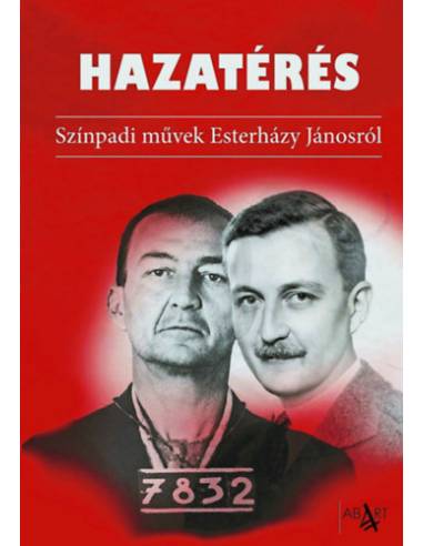 Hazatérés - Színpadi művek Esterházy Jánostól