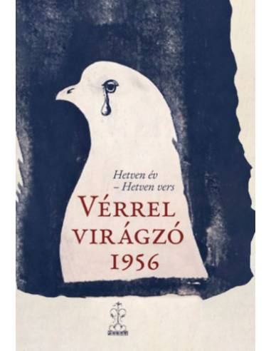 Vérrel virágzó 1956 - Hetven év - Hetven vers