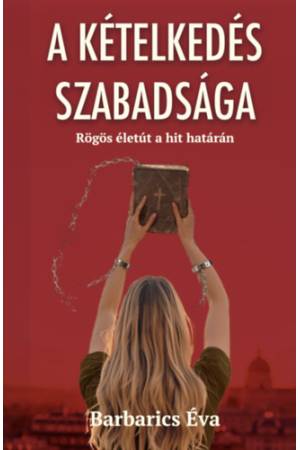 A kételkedés szabadsága - Rögös életút a hit határán
