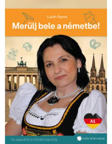 Merülj bele a németbe! - Az alapoktól a mindennapokig