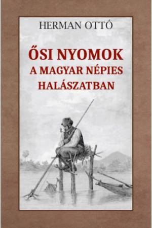 Ősi nyomok a magyar népies halászatban