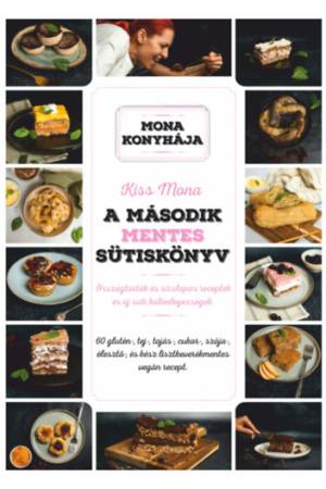 A második mentes sütiskönyv - 60 glutén-, tej-, tojás-, cukor-, szója-, élesztő és kész lisztkeverékmentes vegán recept