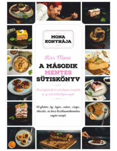 A második mentes sütiskönyv - 60 glutén-, tej-, tojás-, cukor-, szója-, élesztő és kész lisztkeverékmentes vegán recept