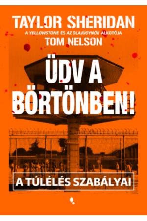 Üdv a börtönben! - A túlélés szabályai