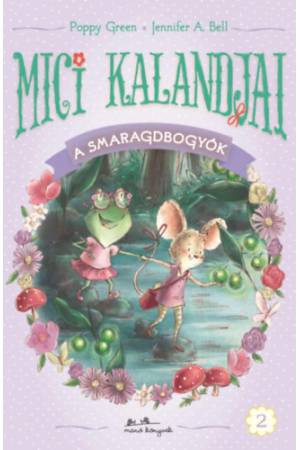 Mici kalandjai - A smaragdbogyók
