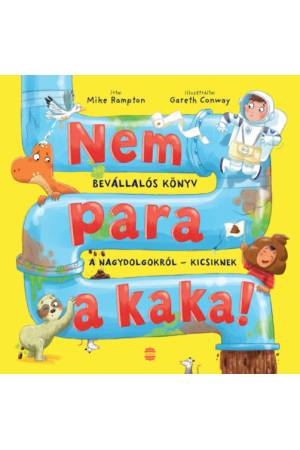 Nem para a kaka! - Bevállalós könyv a nagydolgokról - kicsiknek