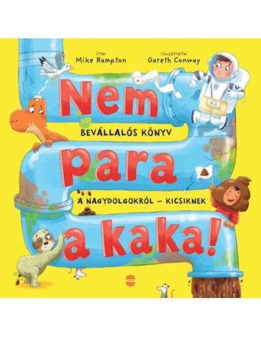 Nem para a kaka! - Bevállalós könyv a nagydolgokról - kicsiknek