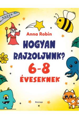 Hogyan rajzoljunk? - 6-8 éveseknek