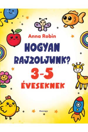 Hogyan rajzoljunk? - 3-5 éveseknek