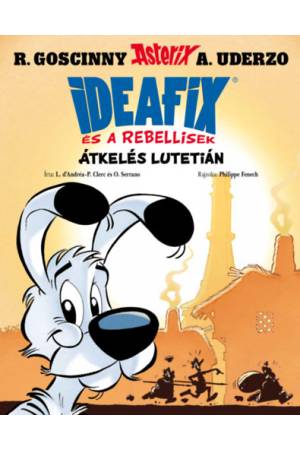 Átkelés Lutetián - Ideafix és a rebellisek