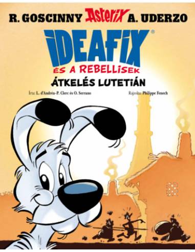 Átkelés Lutetián - Ideafix és a rebellisek