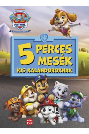 Mancs Őrjárat - 5 perces mesék kis kalandoroknak