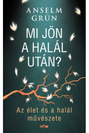Mi jön a halál után? - Az élet és a halál művészete