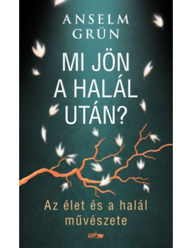 Mi jön a halál után? - Az élet és a halál művészete