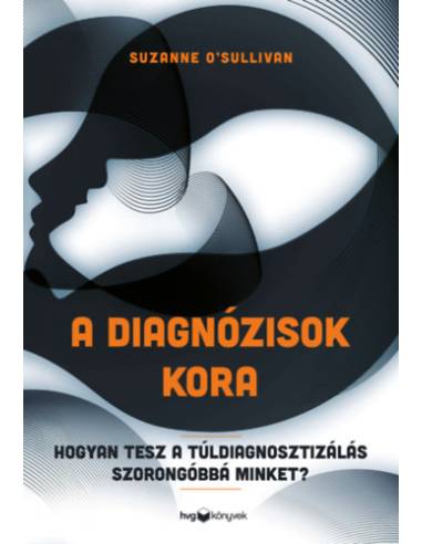 A diagnózisok kora - Hogyan tesz a túldiagnosztizálás szorongóbbá minket?