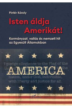 Isten áldja Amerikát! - Kormányzat, vallás és nemzeti hit az Egyesült Államokban