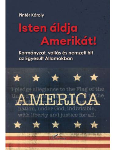 Isten áldja Amerikát! - Kormányzat, vallás és nemzeti hit az Egyesült Államokban