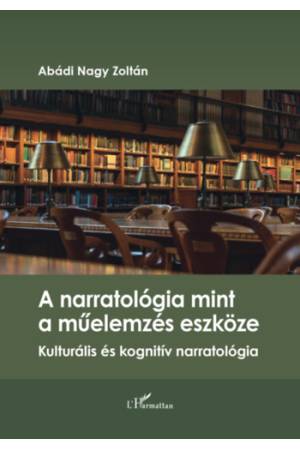 A narratológia mint a műelemzés eszköze - Kulturális és kognitív narratológia