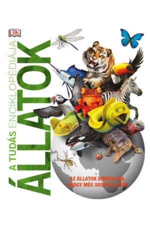 A tudás enciklopédiája - Állatok - Az állatok birodalma, ahogy még sosem láttad