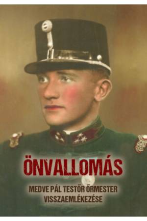 Önvallomás - Medve Pál testőr őrmester visszaemlékezése