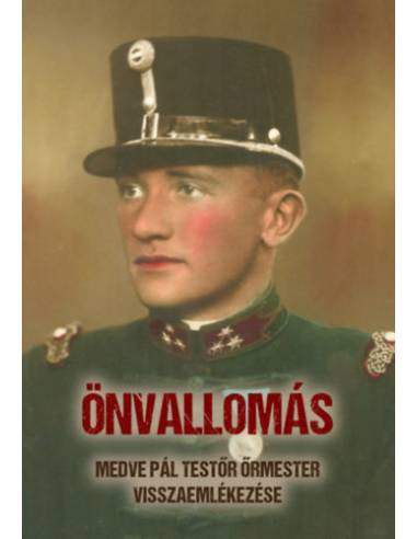 Önvallomás - Medve Pál testőr őrmester visszaemlékezése