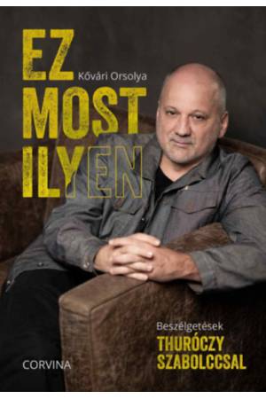 Ez most ilyen - Beszélgetések Thuróczy Szabolccsal
