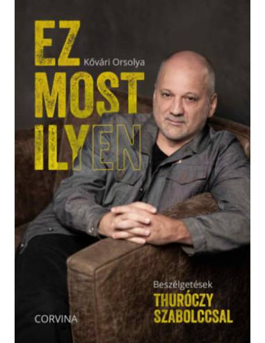 Ez most ilyen - Beszélgetések Thuróczy Szabolccsal