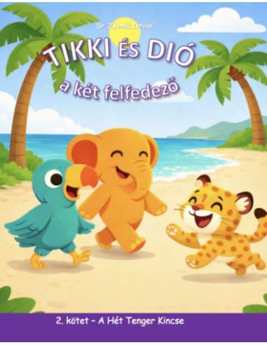 Tikki és Dió A Két Felfedező - 2. Kötet: A Hét Tenger Kincse