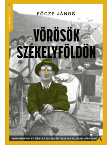Vörösök Székelyföldön - Mindennapok és túlélés Szépvízen 1944-56