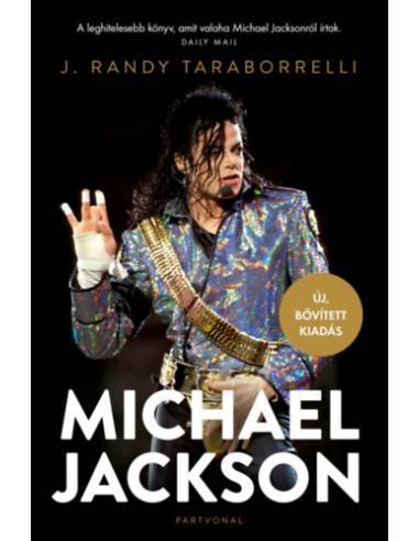 Michael Jackson - Varázslat és őrület, a teljes történet - Új, bővített kiadás