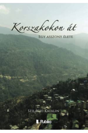 Korszakokon át - Egy asszony élete