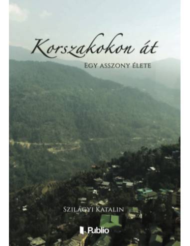 Korszakokon át - Egy asszony élete