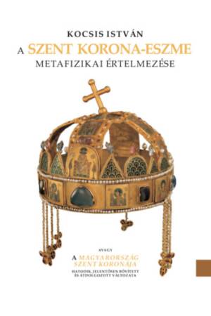 A Szent Korona-eszme metafizikai értelmezése