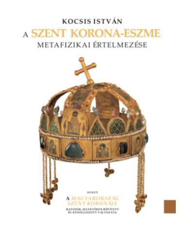 A Szent Korona-eszme metafizikai értelmezése