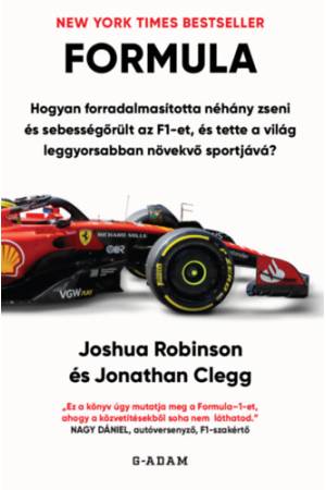 FORMULA - Hogyan forradalmasította néhány zseni és sebességőrült az F1-et, és tette a világ leggyorsabban növekvő sportjává?
