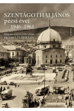 Szentágothai János pécsi évei 1946-1963