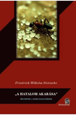 "A hatalom akarása" - Jegyzetek a kései hagyatékból