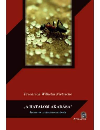 "A hatalom akarása" - Jegyzetek a kései hagyatékból
