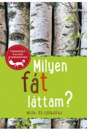 Milyen fát láttam? - 85 fa- és cserjefaj